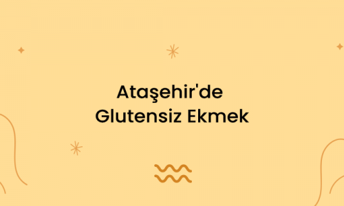 Ataşehir'de Glutensiz Ekmek