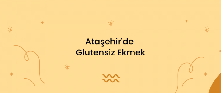 Ataşehir'de Glutensiz Ekmek