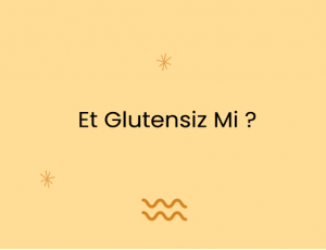 Et Glutensiz Mi ?