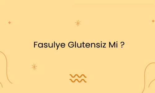 Fasulye Glutensiz Mi ?