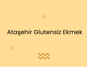 Ataşehir Glutensiz Ekmek