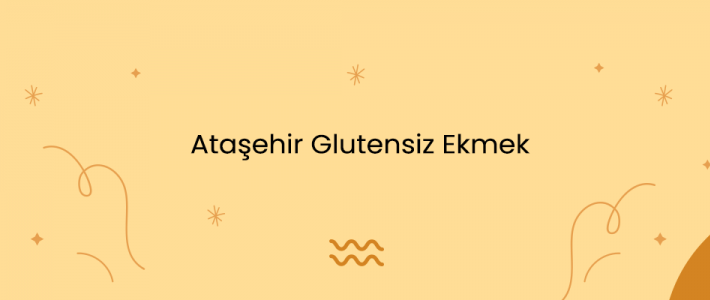 Ataşehir Glutensiz Ekmek