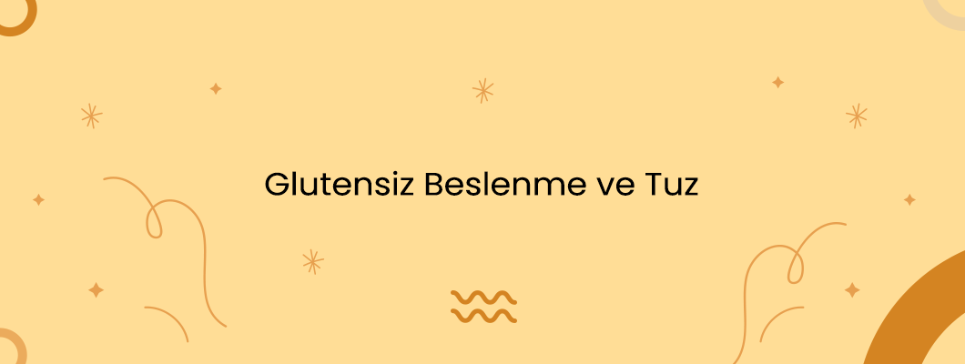 Glutensiz Beslenme ve Tuz