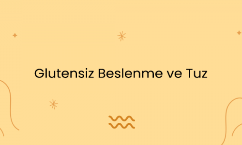 Glutensiz Beslenme ve Tuz