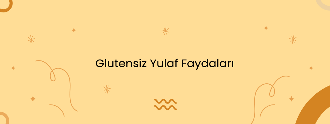 Glutensiz Yulaf Faydaları