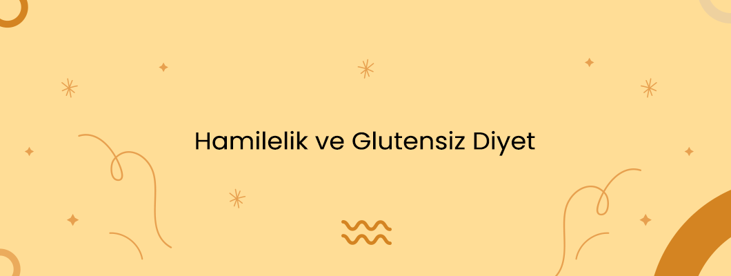 Hamilelik ve Glutensiz Diyet