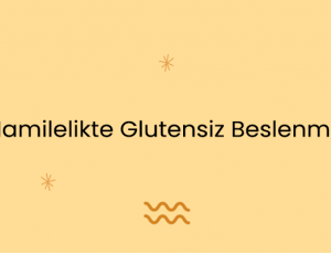 Hamilelikte Glutensiz Beslenme