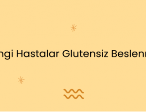 Hangi Hastalar Glutensiz Beslenmeli