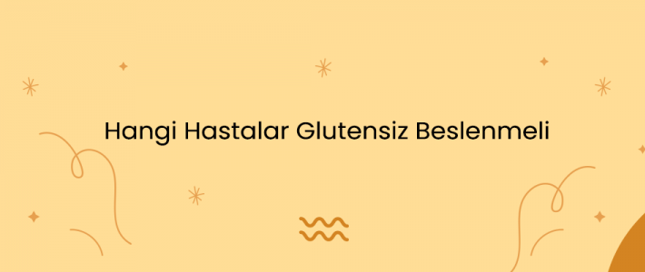 Hangi Hastalar Glutensiz Beslenmeli