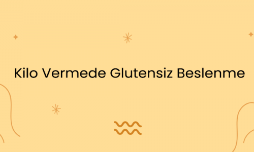 Kilo Vermede Glutensiz Beslenme