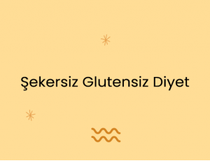 Şekersiz Glutensiz Diyet