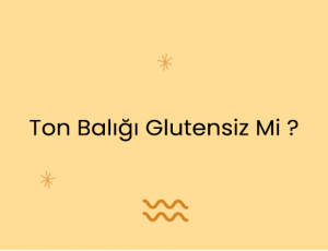 Ton Balığı Glutensiz Mi ?