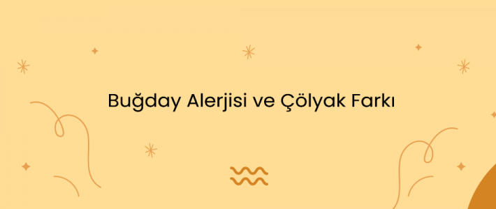 Buğday Alerjisi ve Çölyak Farkı