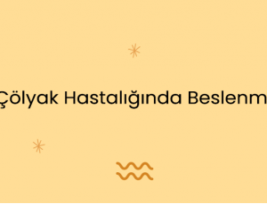 Çölyak Hastalığında Beslenme