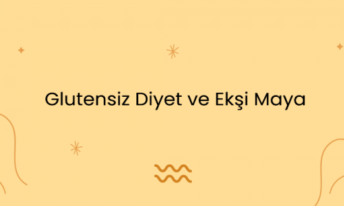 Glutensiz Diyet ve Ekşi Maya