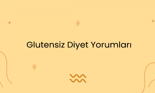 Glutensiz Diyet Yorumları