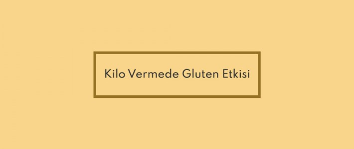 Kilo Vermede Gluten Etkisi