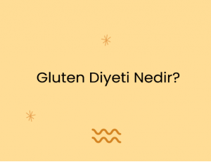 Gluten Diyeti Nedir?