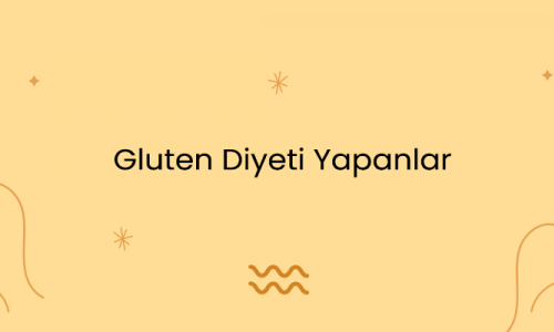 Gluten Diyeti Yapanlar