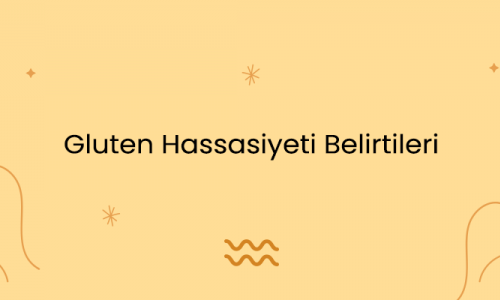 Gluten Hassasiyeti Belirtileri