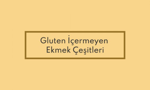 Gluten İçermeyen Ekmek Çeşitleri