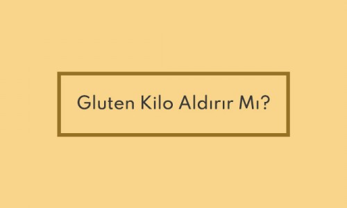 Gluten Kilo Aldırır Mı?