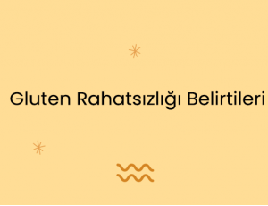 Gluten Rahatsızlığı Belirtileri