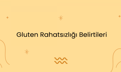 Gluten Rahatsızlığı Belirtileri