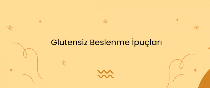 Glutensiz Beslenme İpuçları