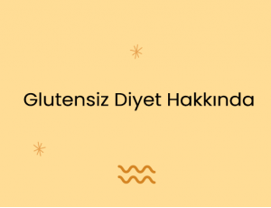 Glutensiz Diyet Hakkında