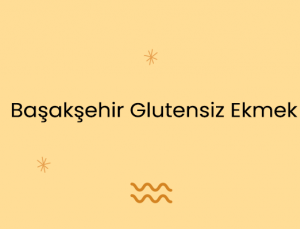 Başakşehir Glutensiz Ekmek