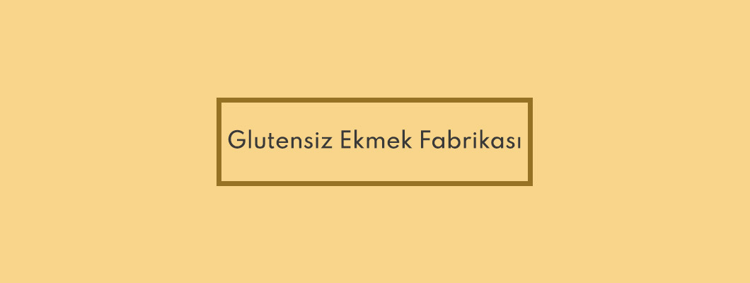 Glutensiz Ekmek Fabrikası