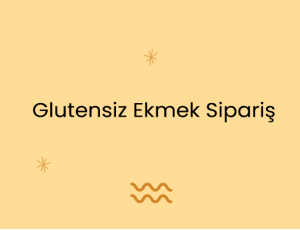 Glutensiz Ekmek Sipariş