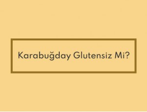 Karabuğday Glutensiz Mi?