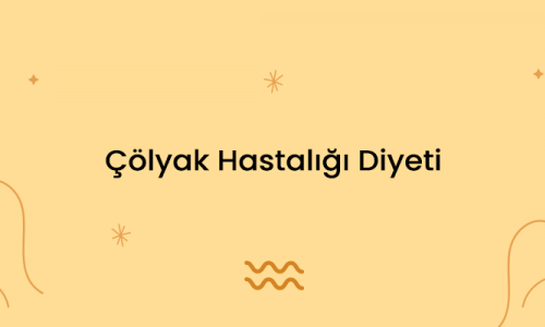 Çölyak Hastalığı Diyeti