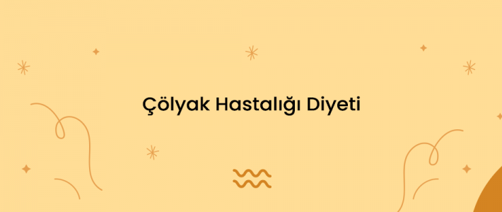 Çölyak Hastalığı Diyeti