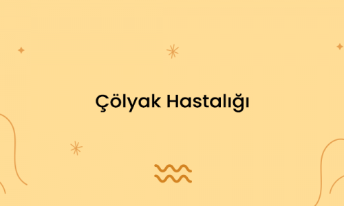 Çölyak Hastalığı