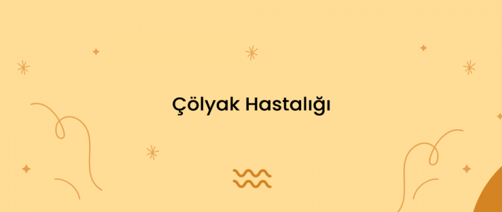 Çölyak Hastalığı