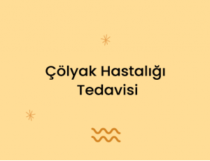 Çölyak Hastalığı Tedavisi