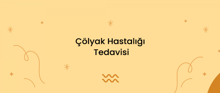 Çölyak Hastalığı Tedavisi