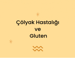 Çölyak Hastalığı ve Gluten