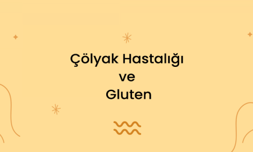 Çölyak Hastalığı ve Gluten