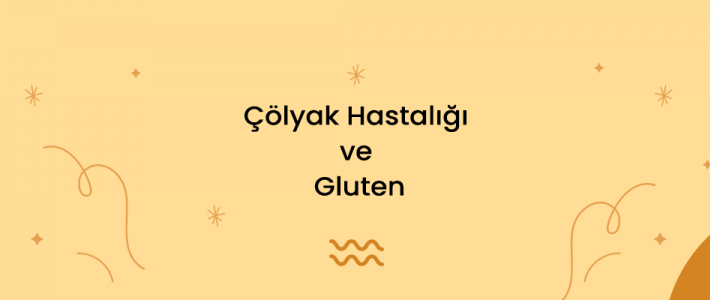 Çölyak Hastalığı ve Gluten