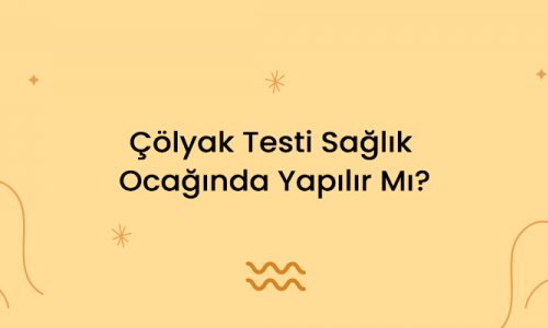 Çölyak Testi Sağlık Ocağında Yapılır Mı?