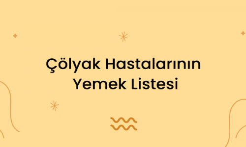 Çölyak Hastalarının Yemek Listesi