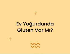 Ev Yoğurdunda Gluten Var Mı?