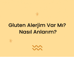 Gluten Alerjim Var Mı? Nasıl Anlarım?