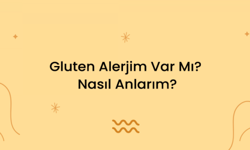 Gluten Alerjim Var Mı? Nasıl Anlarım?