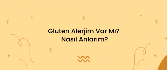 Gluten Alerjim Var Mı? Nasıl Anlarım?