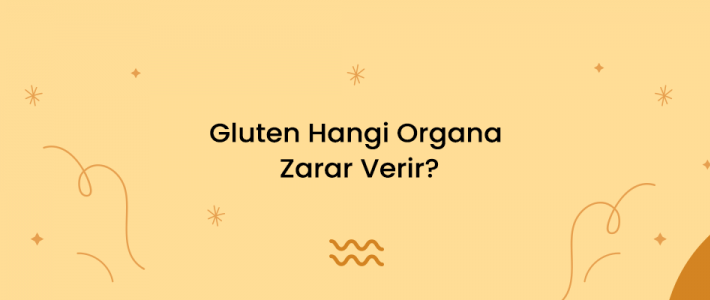 Gluten Hangi Organa Zarar Verir?